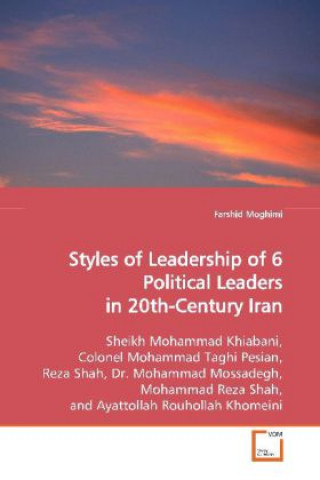 Knjiga Styles of Leadership of 6 Political Leaders in 20th-Century Iran Farshid Moghimi