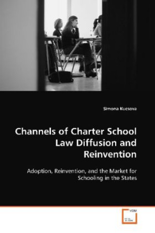 Könyv Channels of Charter School Law Diffusion and  Reinvention Simona Kucsova