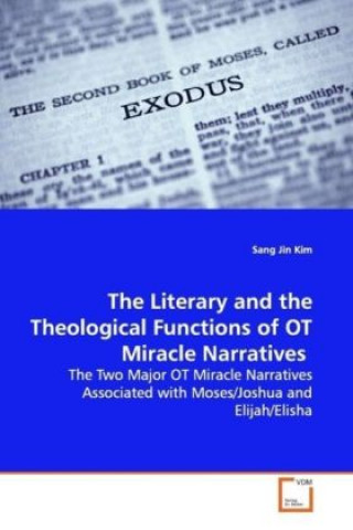 Könyv The Literary and the Theological Functions of OT  Miracle Narratives Sang Jin Kim