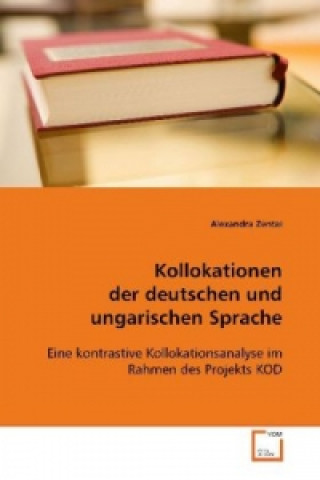 Könyv Kollokationen der deutschen und ungarischen Sprache Alexandra Zentai