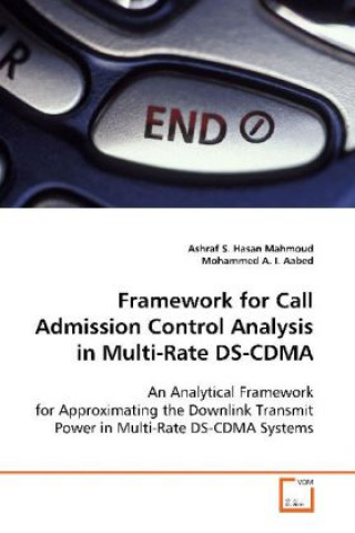 Książka Framework for Call Admission Control Analysis in Multi-Rate DS-CDMA Ashraf S. Hasan Mahmoud