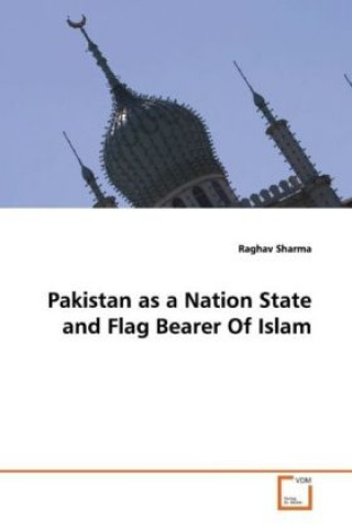 Könyv Pakistan as a Nation State and Flag Bearer Of Islam Raghav Sharma