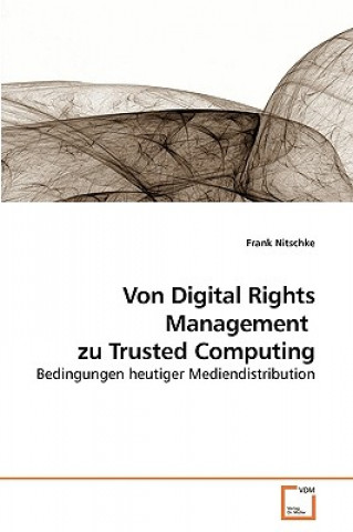 Knjiga Von Digital Rights Management zu Trusted Computing Frank Nitschke