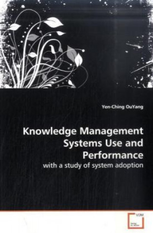 Carte Knowledge Management Systems Use and Performance Yen-Ching OuYang