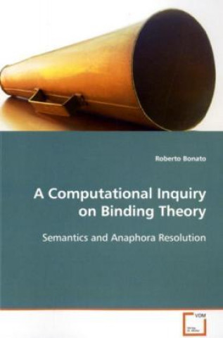Kniha A Computational Inquiry on Binding Theory Roberto Bonato