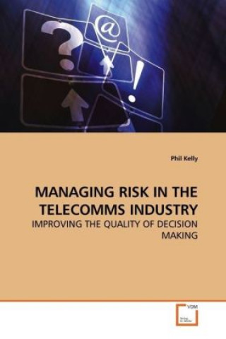 Kniha MANAGING RISK IN THE TELECOMMS INDUSTRY Phil Kelly