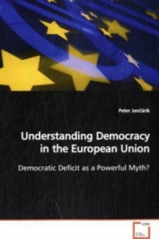 Книга Understanding Democracy in the European Union Peter Jan árik