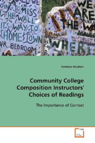 Könyv Community College Composition Instructors' Choices of Readings Kandace Knudson