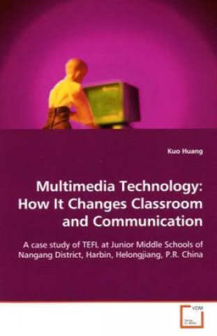 Buch Multimedia Technology: How It Changes Classroom  and Communication Kuo Huang