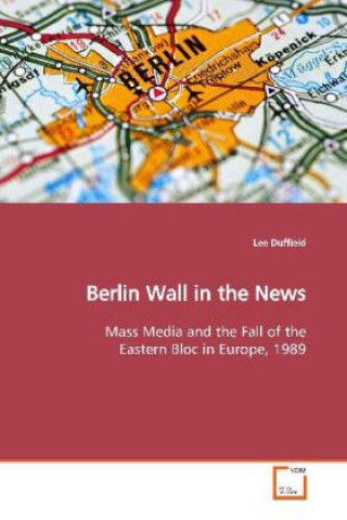 Kniha Berlin Wall in the News Lee Duffield