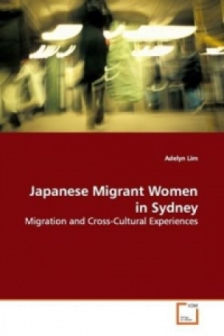 Könyv Japanese Migrant Women in Sydney Adelyn Lim