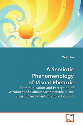 Kniha Semiotic Phenomenology of Visual Rhetoric Magdy Ma