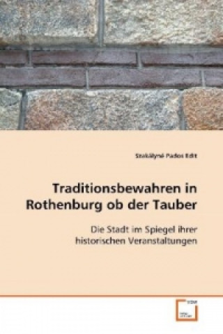 Kniha Traditionsbewahren in Rothenburg ob der Tauber Szakályné Pados Edit