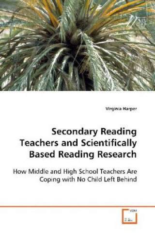 Kniha Secondary Reading Teachers and Scientifically Based  Reading Research Virginia Harper