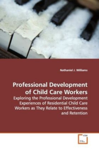 Книга Professional Development of Child Care Workers Nathaniel J. Williams