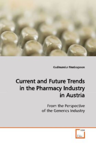 Könyv Current and Future Trends in the Pharmacy Industry  in Austria Gudmundur Finnbogason