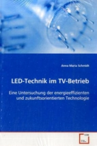 Könyv LED-Technik im TV-Betrieb Anna M. Schmidt