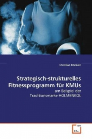 Libro Strategisch-strukturelles Fitnessprogramm für KMUs Christian Römlein