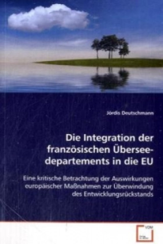 Boek Die Integration der französischen Überseedepartements in die EU Jördis Deutschmann