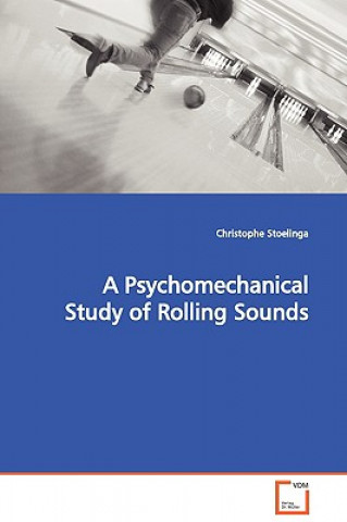 Książka Psychomechanical Study of Rolling Sounds Christophe Stoelinga