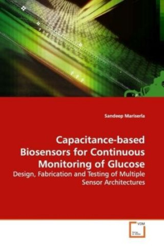 Könyv Capacitance-based Biosensors for Continuous  Monitoring of Glucose Sandeep Mariserla
