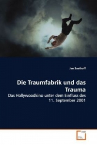 Livre Die Traumfabrik und das Trauma Jan Saathoff