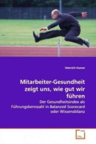 Kniha Mitarbeiter-Gesundheit zeigt uns, wie gut wir  führen Heinrich Humer