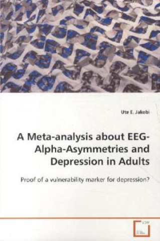 Knjiga A Meta-analysis about EEG-Alpha-Asymmetries and Depression in Adults Ute E. Jakobi