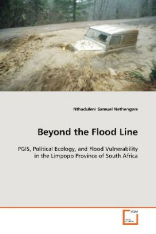 Könyv Beyond the Flood Line: Nthaduleni Samuel Nethengwe