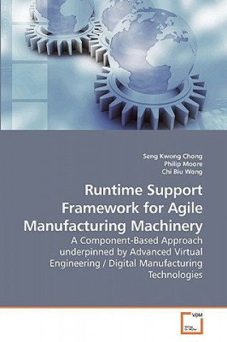 Knjiga Runtime Support Framework for Agile Manufacturing Machinery Seng Kwong Chong