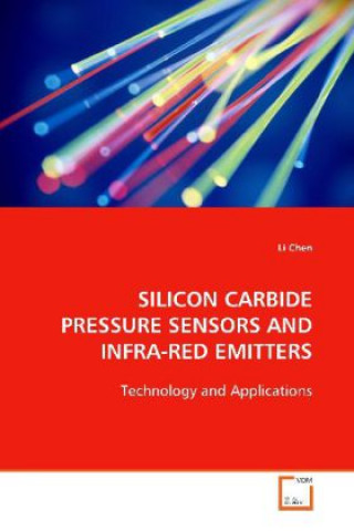 Kniha SILICON CARBIDE PRESSURE SENSORS AND INFRA-RED  EMITTERS Li Chen