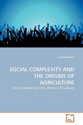 Kniha Social Complexity and the Origins of Agriculture Duane Gehlsen