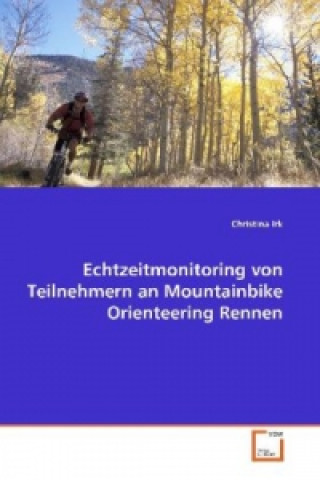 Kniha Echtzeitmonitoring von Teilnehmern an Mountainbike Orienteering Rennen Christina Irk