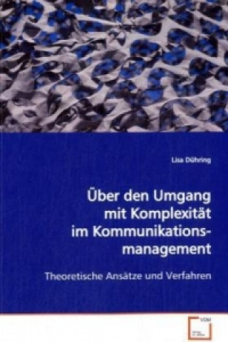 Könyv Über den Umgang mit Komplexität im Kommunikationsmanagement Lisa Dühring