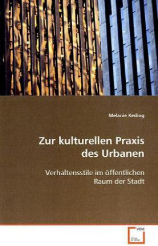 Könyv Zur kulturellen Praxis des Urbanen Melanie Keding