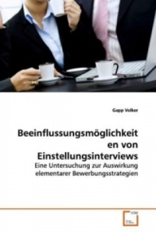 Книга Beeinflussungsmöglichkeiten von  Einstellungsinterviews Volker Gapp