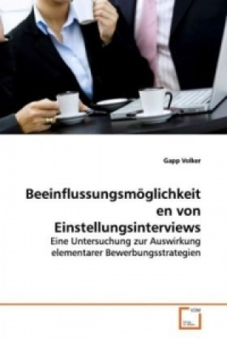 Książka Beeinflussungsmöglichkeiten von  Einstellungsinterviews Volker Gapp