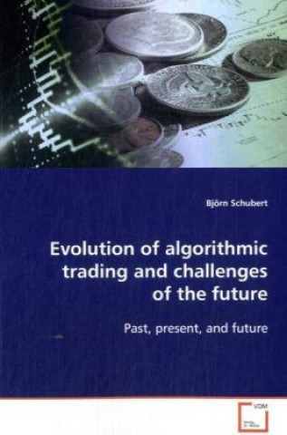 Buch Evolution of algorithmic trading and challenges of the future Björn Schubert