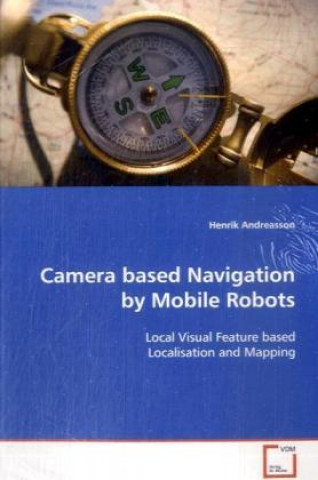 Книга Camera based Navigation by Mobile Robots Henrik Andreasson