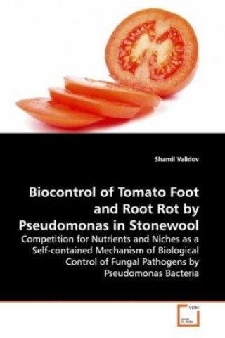 Könyv Biocontrol of Tomato Foot and Root Rot by Pseudomonas in Stonewool Shamil Validov