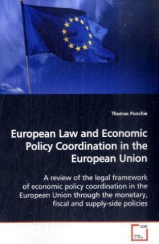 Kniha European Law and Economic Policy Coordination in  the European Union Thomas Ponchie