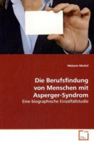 Kniha Die Berufsfindung von Menschen mit Asperger-Syndrom Melanie Merkel