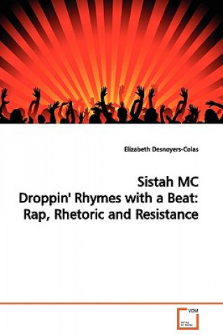 Kniha Sistah MC Droppin' Rhymes with a Beat Elizabeth Desnoyers-Colas