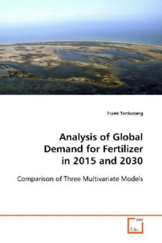 Knjiga Analysis of Global Demand for Fertilizer in 2015 and 2030 Frank Tenkorang