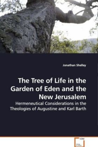 Könyv The Tree of Life in the Garden of Eden and the New  Jerusalem Jonathan Shelley