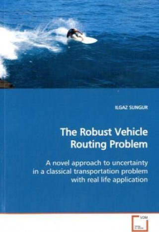Könyv The Robust Vehicle Routing Problem Ilgaz Sungur