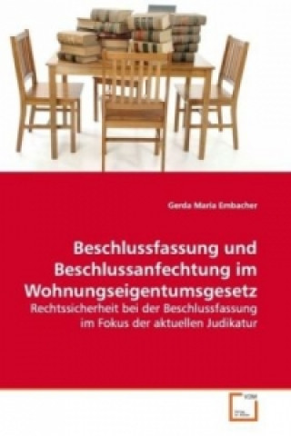 Książka Beschlussfassung und Beschlussanfechtung im  Wohnungseigentumsgesetz Gerda M. Embacher