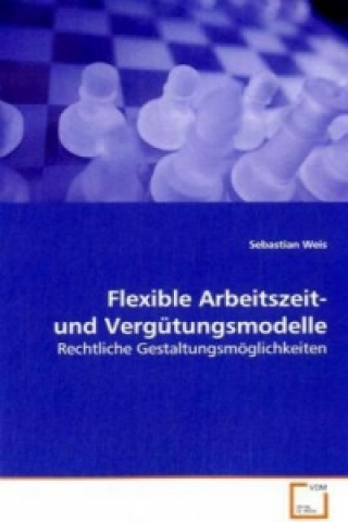 Książka Flexible Arbeitszeit- und Vergütungsmodelle Sebastian Weis