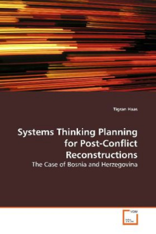 Könyv Systems Thinking Planning for Post-Conflict  Reconstructions Tigran Haas