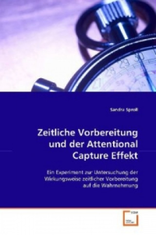 Könyv Zeitliche Vorbereitung und der Attentional Capture Effekt Sandra Sproll